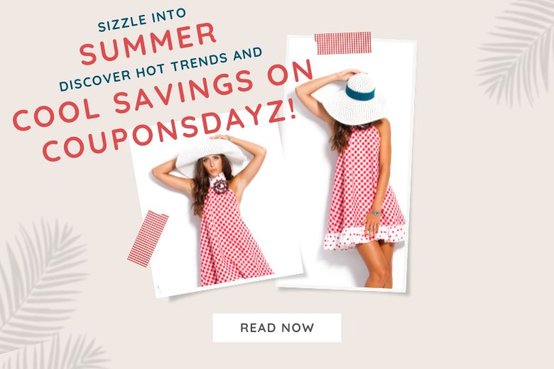 sizzle-into-summer-discover-hot-trends-and-cool-savings-on-couponsdayz